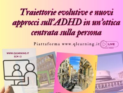Traiettorie evolutive e nuovi approcci sull’ADHD in un’ottica centrata sulla persona