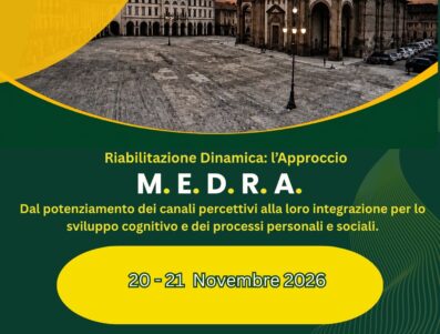 Riabilitazione Dinamica: l’Approccio M. E. D. R. A. Dal potenziamento dei canali percettivi alla loro integrazione per lo sviluppo cognitivo e dei processi personali e sociali.